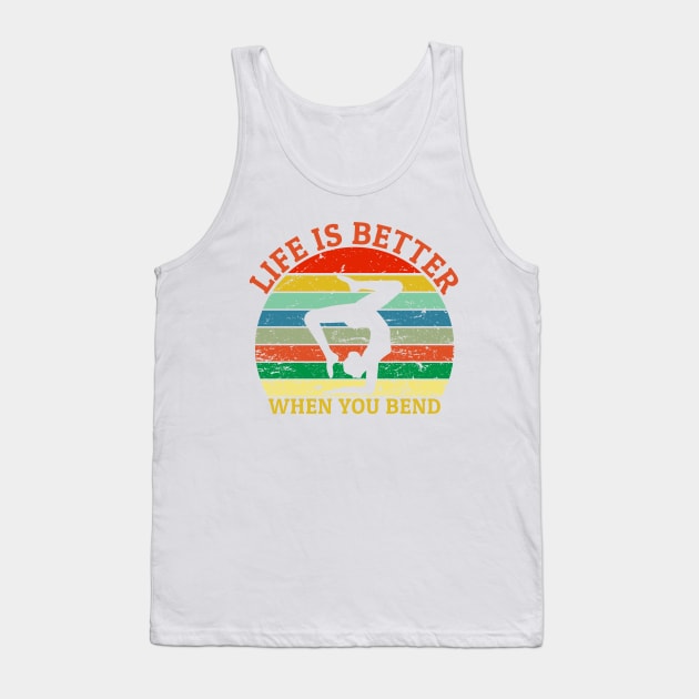 Life is betterwhen you bend Tank Top by MerchCorner